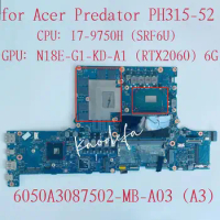 6050A3087502-MB-A03 Mainboard for Acer Predator PH315-52 Laptop Motherboard CPU:I7-9750H GPU:N18E-G1-KD-A1 RTX2060 6G Test OK