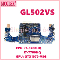 GL502VS with i7-6700HQ i7-7700HQ CPU GTX1070-V8G GPU Mainboard For Asus GL502V GL502VSK GL502VS FX60V S5V Laptop Motherboard