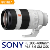 SONY FE100-400mm F4.5-5.6 GMOSS遠攝變焦鏡頭*(平行輸入)-送拭鏡筆