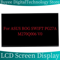 27' M270Q006 V0 LCD Panel For ASUS ROG SWIFT PG27A M270Q006 V0 LCD Screen Dispaly All In One Monitor