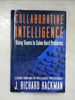 【書寶二手書T2／傳記_KS4】Collaborative Intelligence: Using Teams to Solve Hard Problems_Hackman, J. Richard