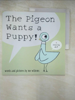 【書寶二手書T5／少年童書_KUL】The Pigeon Wants a Puppy!_Mo Willems