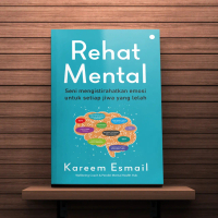 Buku Rehat Mental - Seni Mengistirahatkan Emosi untuk Setiap Jiwa yg Lelah