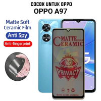 Ceramic Matte For OPPO A97 Anti Privasi & Anti Sidik Jari Matte Soft Ceramic Protector Layar Anti Sp