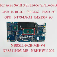 NB8511_PCB_MB_V4 Mainboard For Acer Swift 3 SF314-57G Laptop Motherboard CPU:I5-1035G1 RAM:8G GPU:N17S-LG-A1 MA150 2G Test Ok