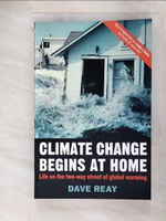 【書寶二手書T2／科學_C7F】Climate Change Begins at Home: Life on the Two-way Street of Global Warming_Reay, Dave/ Lynas, Mark (FRW)