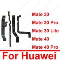 Motherboard LCD Flex Cable For Huawei Mate 40 30 Pro 4G 5G Mate 30 Lite Mainboard Flex Cable Parts