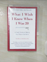 【書寶二手書T1／財經企管_ALQ】What I Wish I Knew When I Was 20_Tina Seelig
