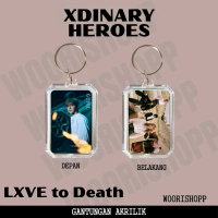 GANCI AKRILIK XDINARY HEROES LXVE TO DEATH KEYCHAIN GANTUNGAN KUNCI ACRYLIC KPOP UNOFFICIAL GAON ODE