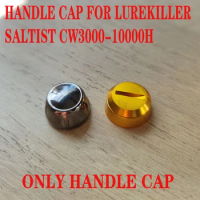 Handle Cap For Lurekiller Saltist CW3000/4000/4000H/5000/5000H/6000/10000/10000H only Handle Cap