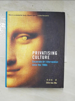 【書寶二手書T9／藝術_CX4】Privatizing Culture: Corporate Art Intervention Since the 1980s_Wu, Chin-Tao