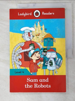 【書寶二手書T4／語言學習_KTJ】Sam and the Robots: Ladybird Readers Level 4_Ladybird