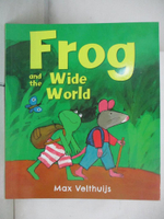 【書寶二手書T9／少年童書_DYM】Frog and the Wide World_Max Velthuijs, Max Velthuijs Max