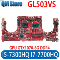 GL503VS Mainboard For ASUS ROG STRIX FX503 FX503V GL503 GL503V Laptop Motherboard CPU I5-7300HQ I7-7700HQ GPU GTX1070/8G DDR4