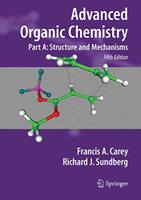 ADVANCED ORGANIC CHEMISTRY PART A: STRUCTURE AND MECHANISM 5/e CAREY 2007 Springer