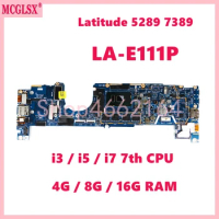 LA-E111P i3/i5/i7 CPU 4G/8G/16G RAM Notebook Mainboard For Dell Latitude 12 5289 13 7389 Laptop Motherboard 100% Tested OK