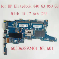 for HP Elitebook 840 G3 850 G3 Laptop Motherboard With I5-6200U /6300U I7-6600U DDR4 6050A2892401-MB-A01 Mainboard 100% Test OK