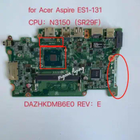For Acer Aspire ES1-131 Laptop Motherboard CPU:N3150 SR29F Mainboard DDR3 DAZHKDMB6E0