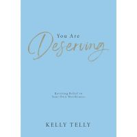 You Are Deserving: Reviving Belief in Your Own Worthiness (2024)