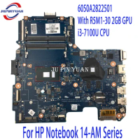 902593-001 902593-601 Mainboard For HP Notebook 14-AM Series Laptop Motherboard 6050A2822501 With R5M1-30 2GB GPU i3-7100U CPU