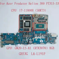 for Acer Predator Helios 300 PT315-53 Laptop Motherboard CPU:I7-11800H SRKT3 GPU:GN20-E5-A1 (RTX3070) 8G GH53G LA-L191P REV: 1A
