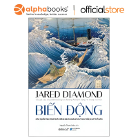 Biến Động - Các Quốc Gia Ứng Phó Với Khủng Hoảng Và Thay Đổi Như Thế Nào - Jared Diamond - Alpha Boo