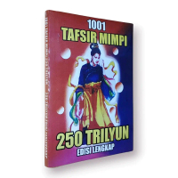 BUKU 1001 TAFSIR MIMPI 250 TRILYUN EDISI LENGKAP (CHINA-JAWA-INDONESIA) / PELARIAN ANGKA / PELARIAN