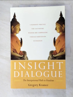 【書寶二手書T7／宗教_I55】Insight Dialogue: The Interpersonal Path to Freedom_Kramer, Gregory