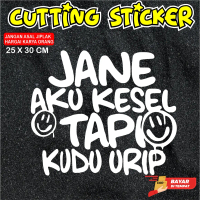 Cutting stiker kaca mobil / sticker lucu / stiker kata kata / jane aku kesel tapi kudu urip