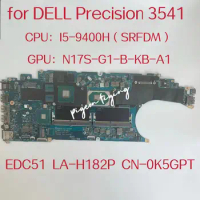 EDC51 LA-H182P Mainboard For Dell Precision 3541 Laptop Motherboard CPU:I5-9400H GPU:N17s-G1-B-KB-A1 2G CN-0K5GPT 0K5GPT K5GPT