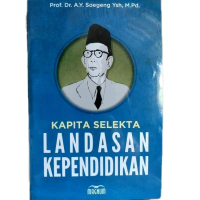 Buku Kapita Selekta Landasan Pendidikan ( KAPITA SELEKTA LANDASAN PENDIDIKAN )