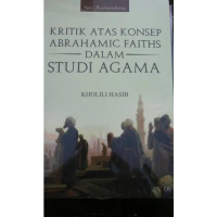 Kritik Atas Konsep Abrahamic Faiths dalam Studi Agama - Kholili Hasib