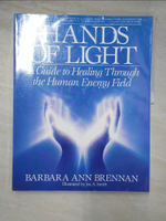【書寶二手書T5／大學理工醫_DM9】Hands of Light: A Guide to Healing Through the Human Energy Field_BRENNAN, BARBARA ANN
