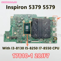 17810-1 28JF7 For dell Inspiron 13 5379 15 5579 Laptop Motherboard With I3-8130 I5-8250 I7-8550 CPU CN-00KJ0J CN-0DNKMK 100% OK