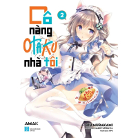 [Light Novel] Cô Nàng Otaku Nhà Tôi – Tập 2 (Bản Thường)