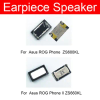 Earpiece Ear Speaker For Asus ROG Phone II Phone2 2 ZS660KL ZS600KL Loud Speaker Receiver Loudspeaker Repair Replacement Parts