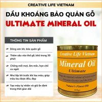 phổ biến Ultimate Mineral Oil 800g - Dầu khoáng siêu dưỡng gỗ Creative Life Vietnam