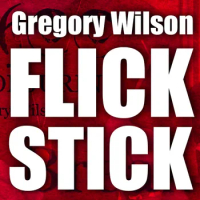 Flick Stick by Gregory Wilson -Magic tricks
