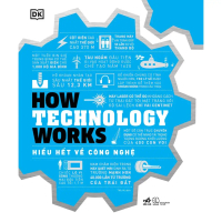 Sách - How technology works - Hiểu hết về công nghệ (Bìa cứng) - Nhã Nam