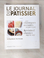 【書寶二手書T5／餐飲_DHB】Le journal du patissier : les classiques revisites en pas a pas = revisited slassics