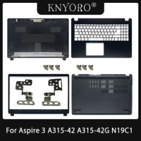 New For Acer A315-42 Back Cover Aspire 3 A315-42G A315-54 A315-54K A315-56 N19C1 Laptop LCD Back Cover/Front Bezel Hinges Top