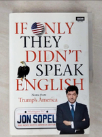 【書寶二手書T5／政治_EGR】If Only They Didn’t Speak English: Notes from Trump’s America_Sopel, Jon