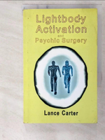 【書寶二手書T6／收藏_CSX】Lightbody Activation and Psychic Surgery_Carter, Lance