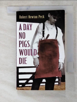 【書寶二手書T8／原文小說_AFO】A Day No Pigs Would Die_Peck, Robert Newton