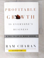 【書寶二手書T7／原文小說_A7S】Profitable Growth Is Everyone's Business: 10 Tools You Can Use Monday Morning_Ram Charan, Ram Charan