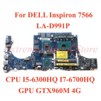 For DELL Inspiron 7566 Laptop motherboard LA-D991P with CPU I5-6300HQ I7-6700HQ GPU GTX960M 4G 100% Tested Fully Work