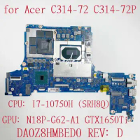 DA0Z8HMBED0 Mainboard for Acer C314-72 C314-72P Laptop Motherboard CPU:I7-10750H GPU:N18P-G62-A1 GTX1650TI 4G NBC5J11001 Test OK