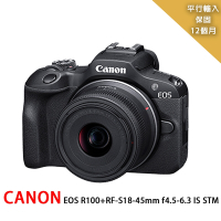 【快】CANON EOS R100+RF-S18-45mm f/4.5-6.3 IS STM平行輸入*
