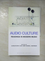 【書寶二手書T9／音樂_J4A】Audio Culture: Readings in Modern Music_Cox, Christoph (EDT)/ Warner, Daniel (EDT)