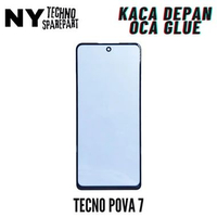 NY KACA DEPAN + OCA GLUE TECNO POVA 7
